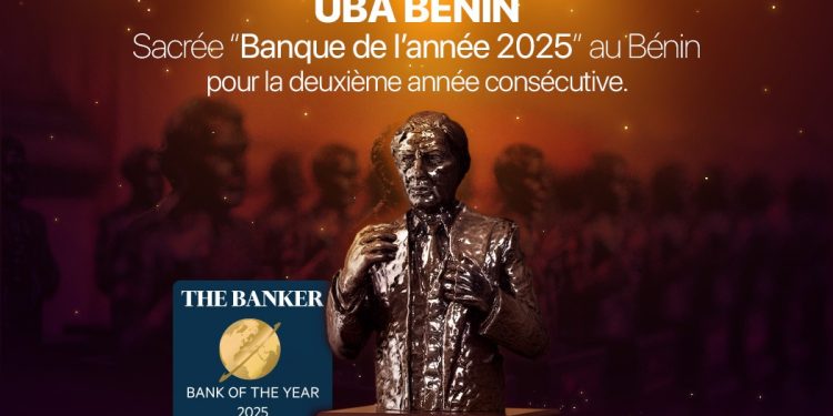 Bank of the Year Awards : UBA BENIN, BANQUE DE L’ANNEE 2025 AU BENIN