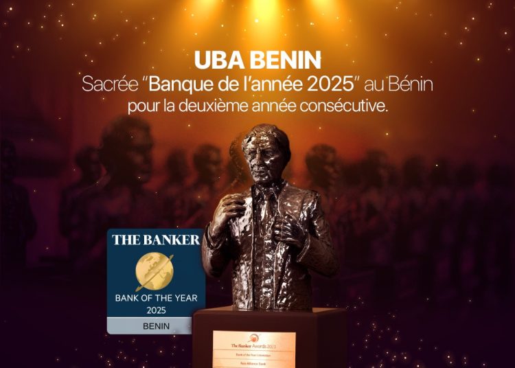 Bank of the Year Awards : UBA BENIN, BANQUE DE L’ANNEE 2025 AU BENIN